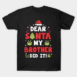 Dear Santa My Brother Did It Funny Xmas Gifts T-Shirt
